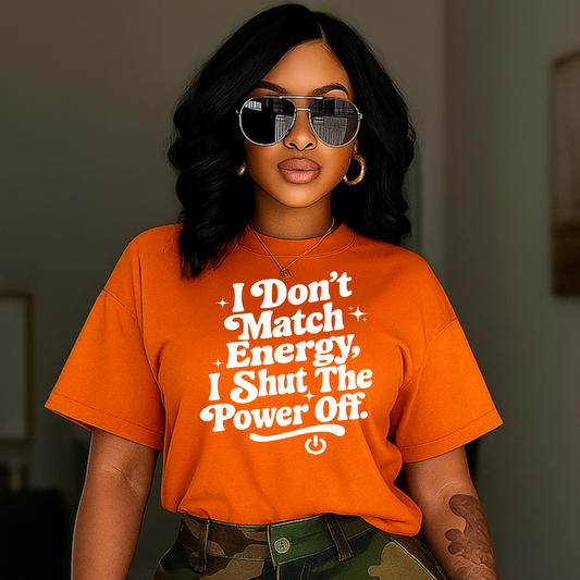 I don't Match Energy I shut the Power Off Screen Prints