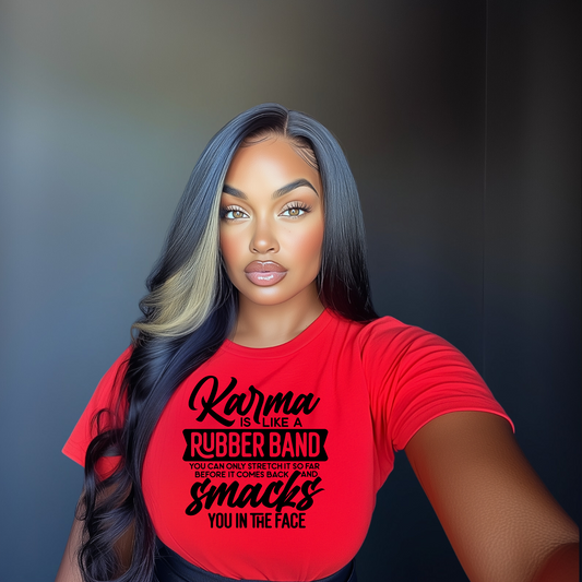 Karma is like a Rubber band  Shirt