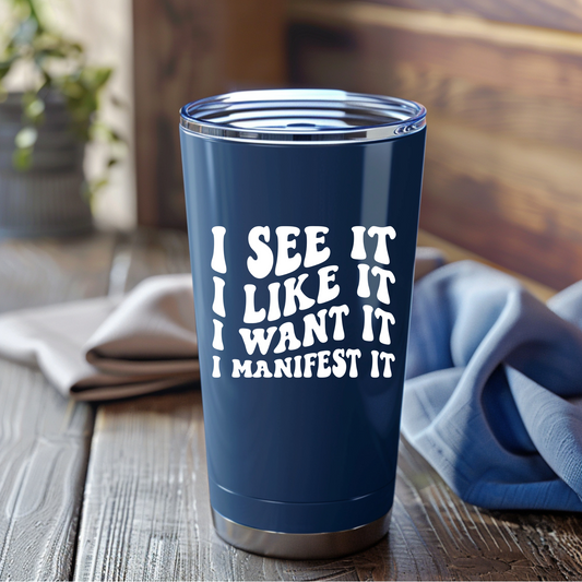 I See It, Like It, Want It, Manifest It UV Decal