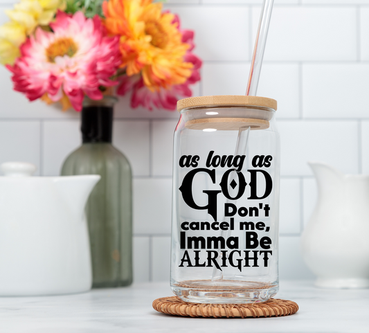 As Long As God Don't Cancel Me UV Decal