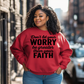 Don't ley your worry be greater than your Faith (Black) Screen Prints