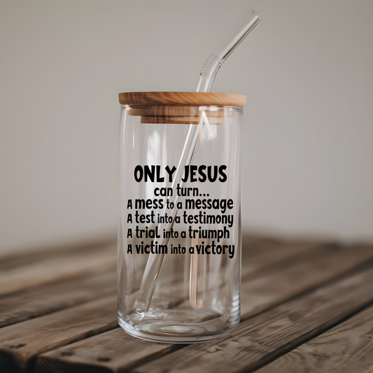Only Jesus can..........UV Decal