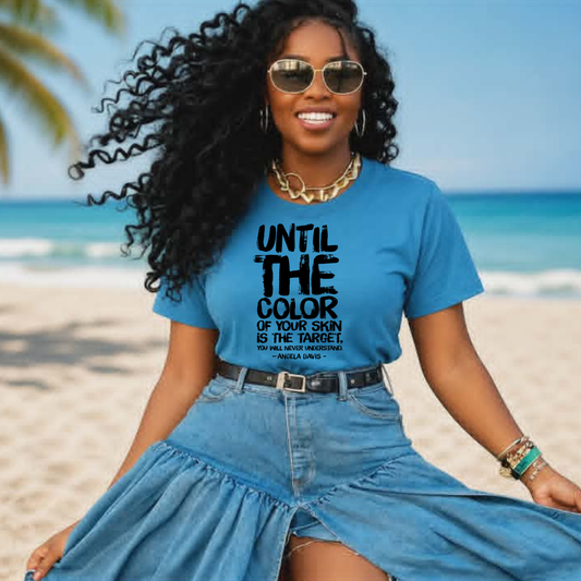 Until the Color of Your Skin is the Target Screen Print