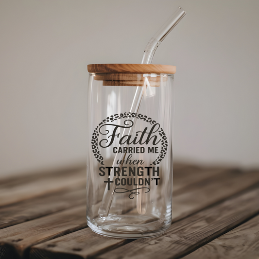 Faith Carried Me when Strength Couldn't UV Decal