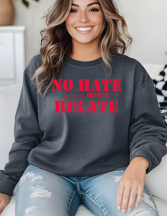 No Hate we Just Don't Relate SCREEN PRINT