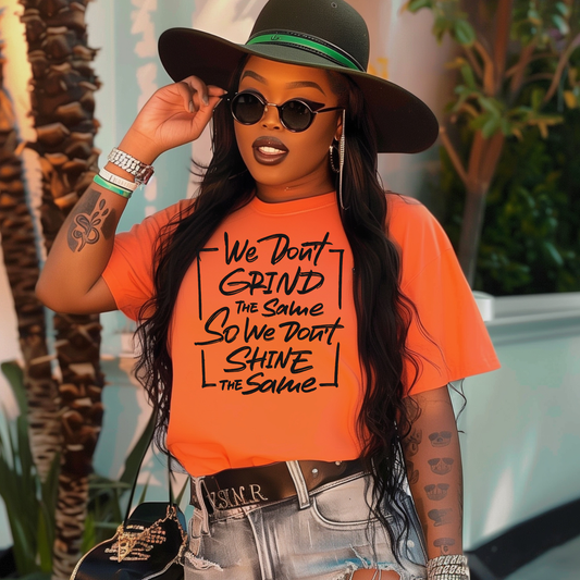 We Don't Grind the Same, so we Don't Shine the Same Screen Print