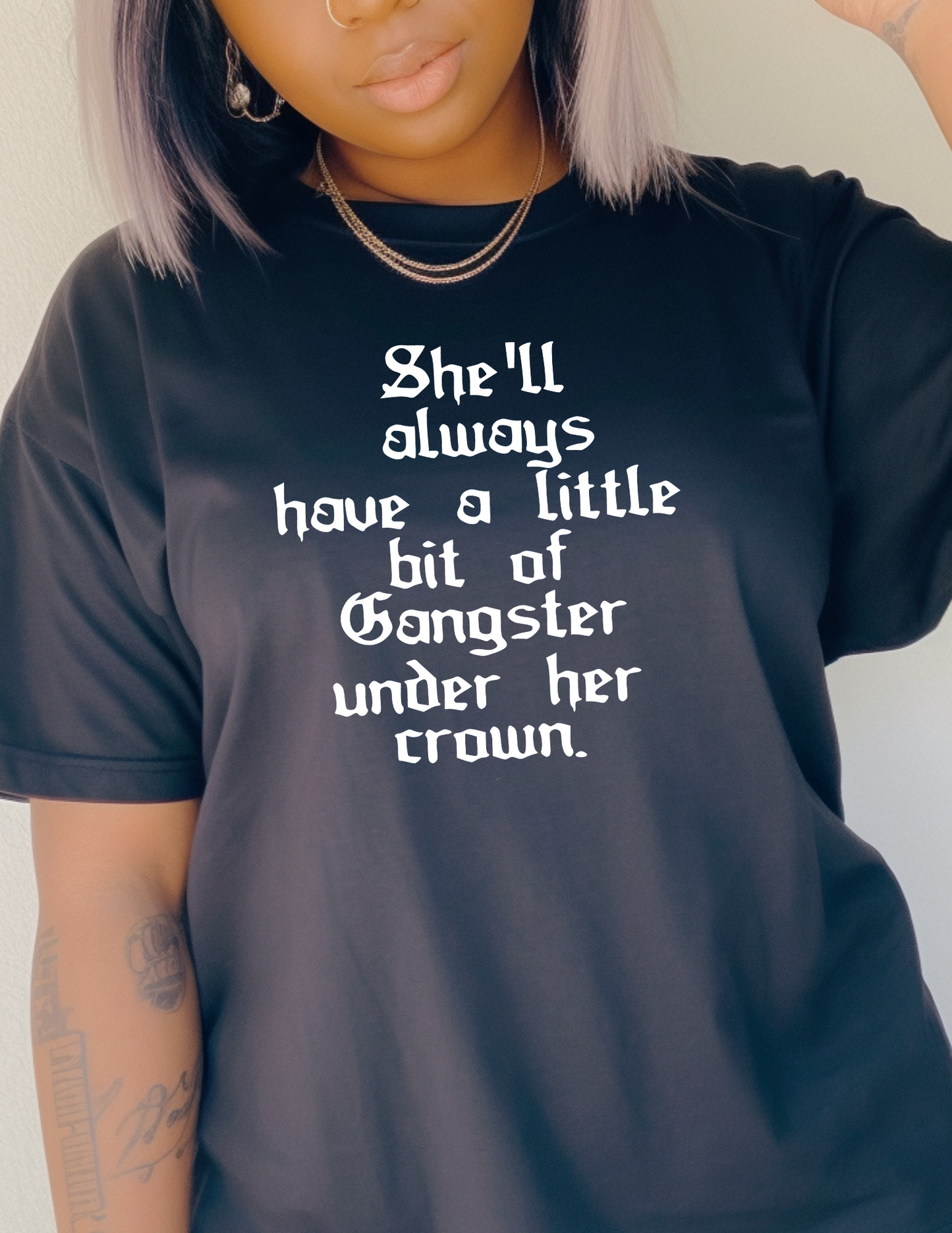 She'll Always have a little bit of Gangster under her crown Screen Print