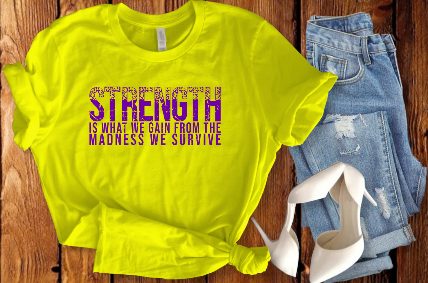 Strength is What we Gain..............Surviving the Mess Screen Print