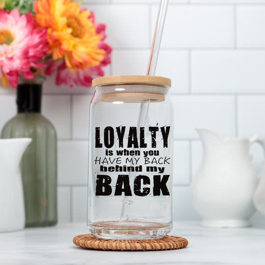 Loyalty is Having my Back Behind my Back UV Decal