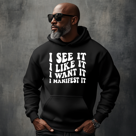 I see it I want it I manifest It Screen Prints