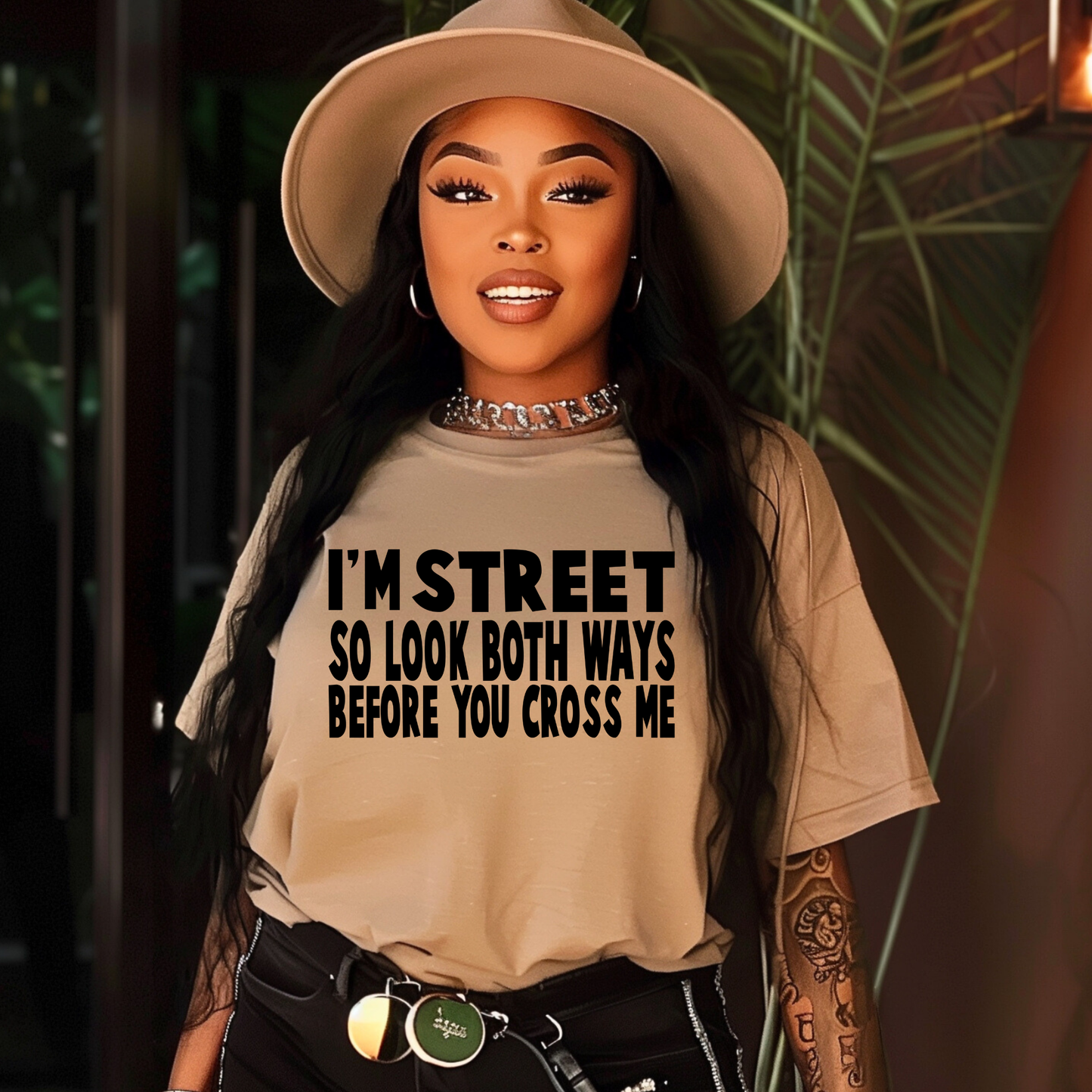 I'm Street so Look Both Ways Before You Cross Me Screen Print