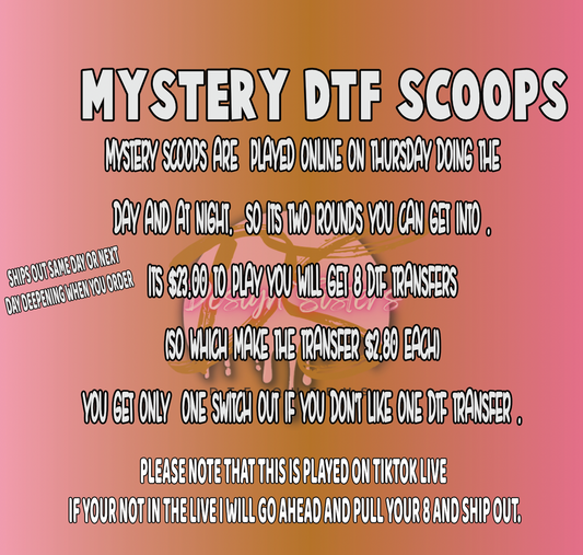 Mystery Scoops DTF Transfers (8 Transfers) This is Played Thursday on TikTok Live or you can just p