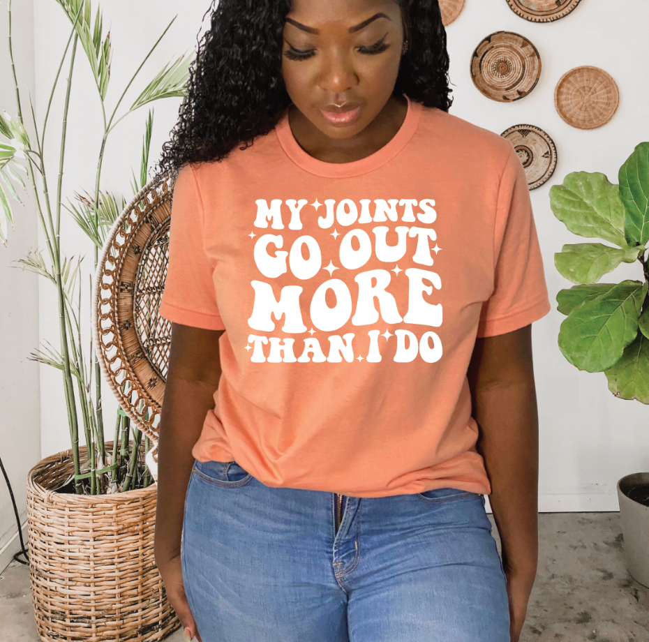 My Joints go out more than i Do Shirt