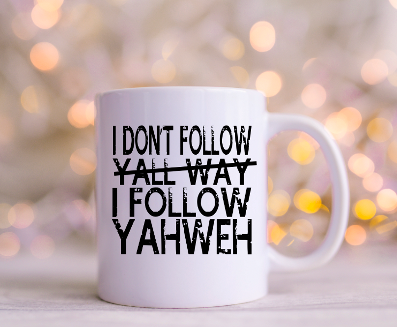 I dont Follow Yall Way I Follow Yahweh Decals