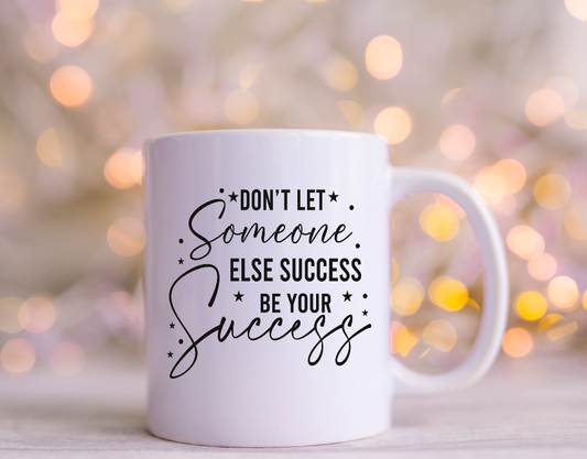 Don't Let someone Else Success be your Success Decals