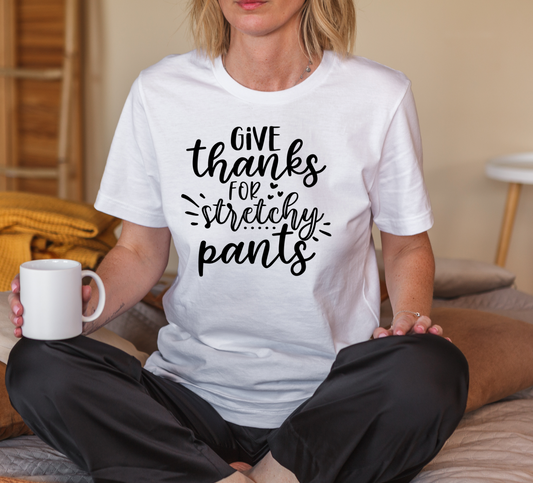Give Thanks for Stretchy Pants Screen Print