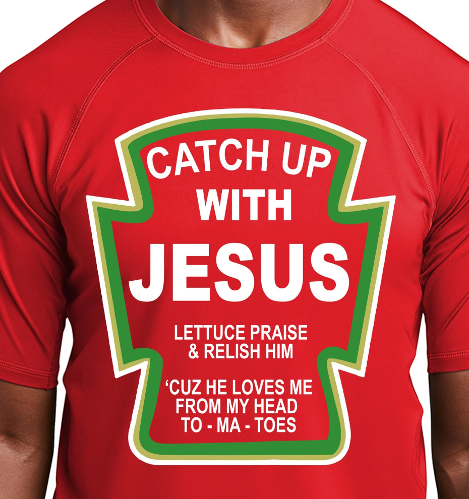 Catch Up with Jesus let us Lettuce Praise and Relish Him  Transfer