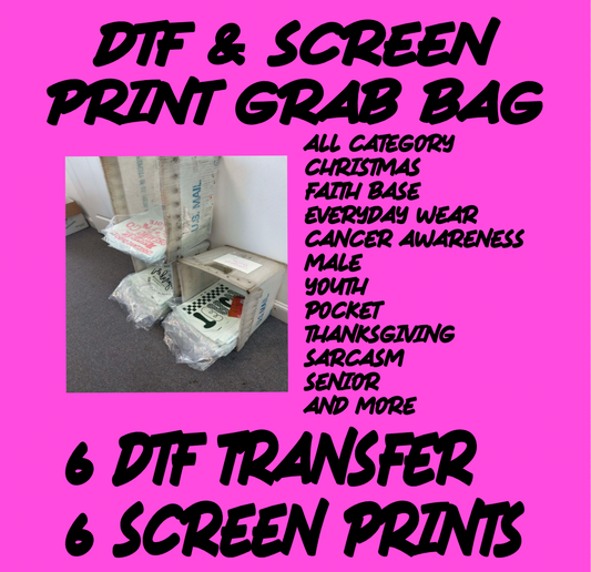 6 DTF and 6 Screen Print Grab Bags