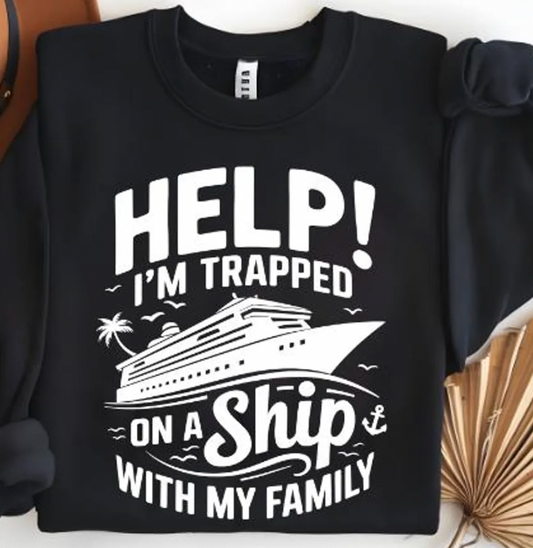 Help I'm Trapped On A Ship With My Family  DTF Transfer