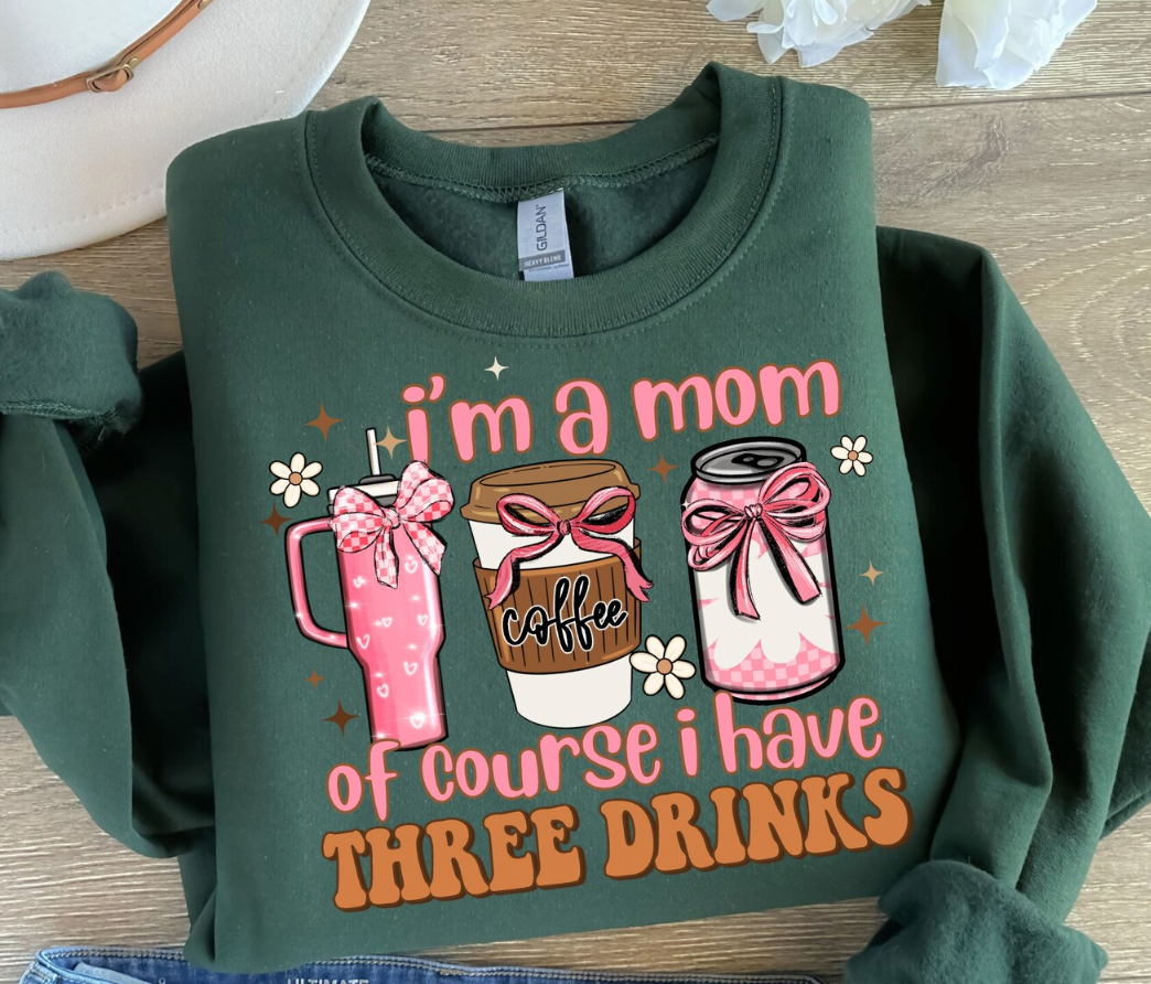 I'm a mom of course i have three drinks DTF  Transfer