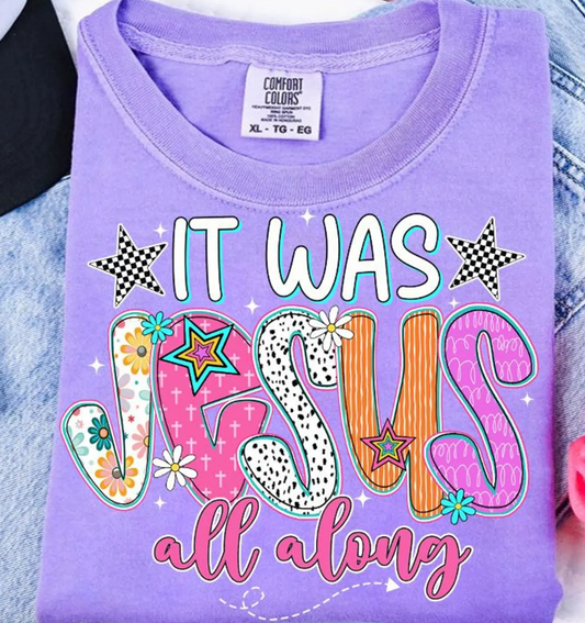 It was Jesus all long  DTF Transfer