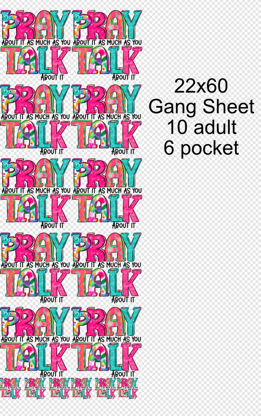 22x60 Pray About as Much as you Talk About it DTF Gang Sheet