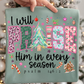 I will Praise Him in Every Season DTF Transfers