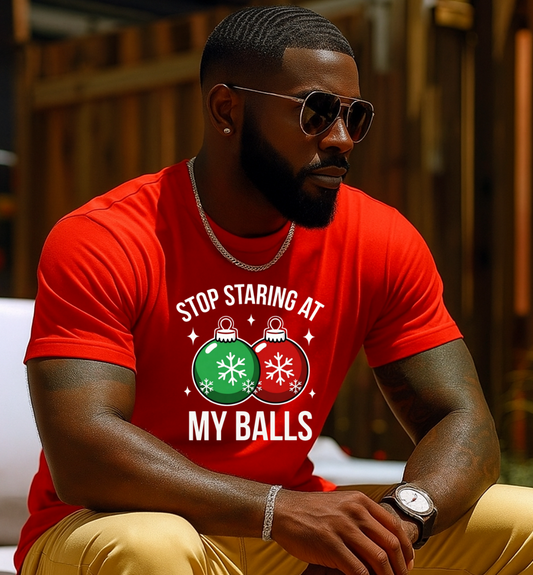 Stop Staring at my Balls DTF Transfers