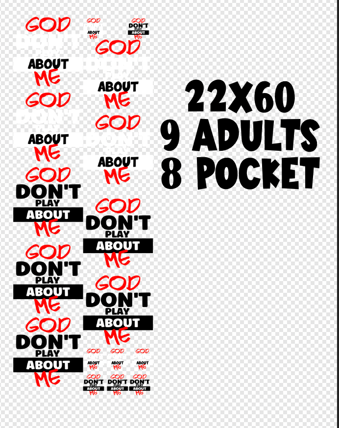 22x60 God DONT PLAY ABOUT ME  Mix DTF Gang Sheet
