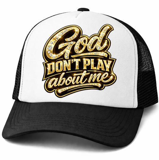 God don't play about it  Hat Print DTF