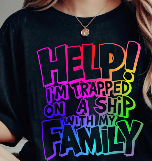 Help I’m Trapped on a Ship with My Family DTF Transfer