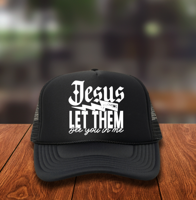 Jesus Let Them see you in me Hat DTF Transfer