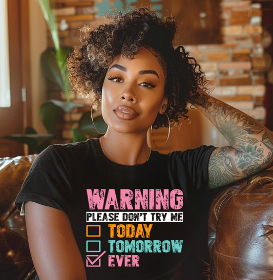 Warning Please dont Try Today, Tomorrow, Ever DTF Transfers