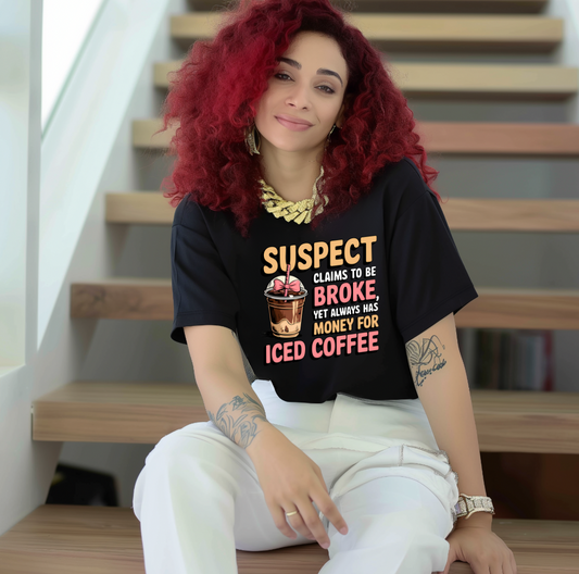 Suspect claim to be Broke yet always have coffee DTF TRANSFER