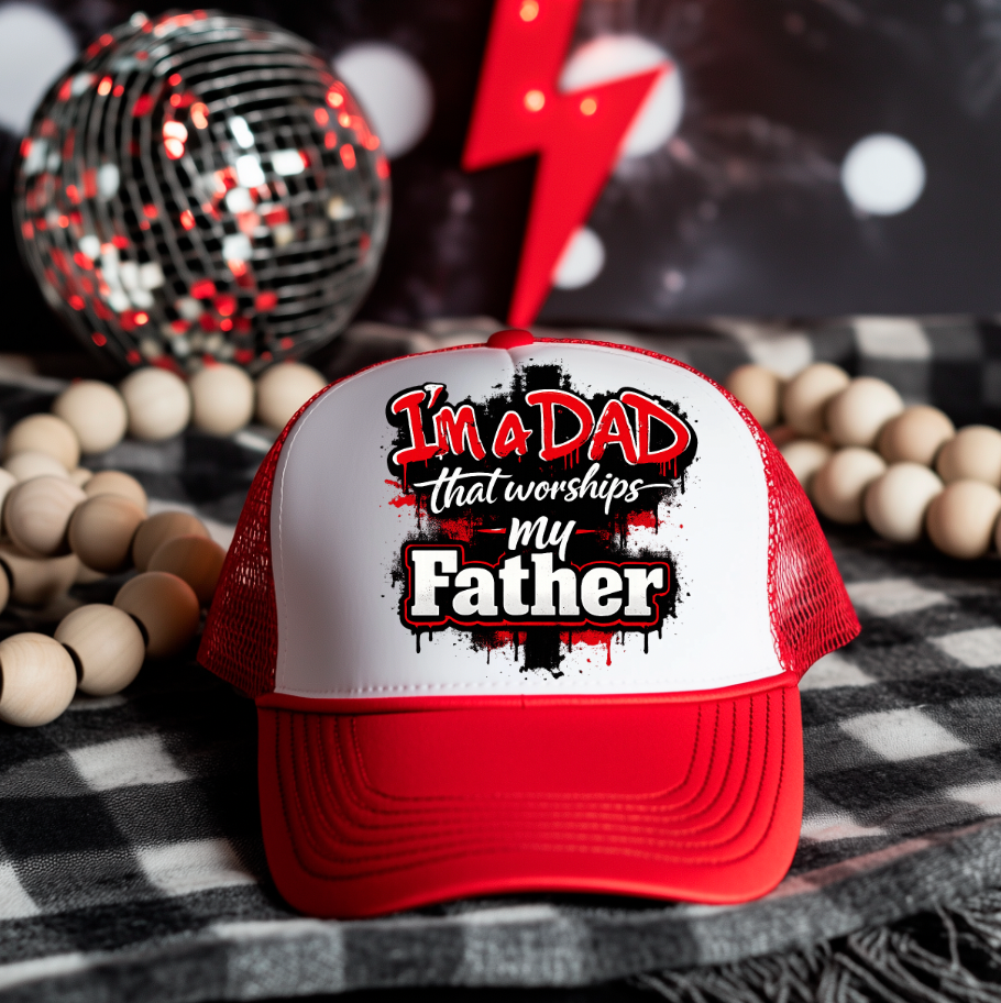Im a Dad that worship my Father DTF Hat Transfers