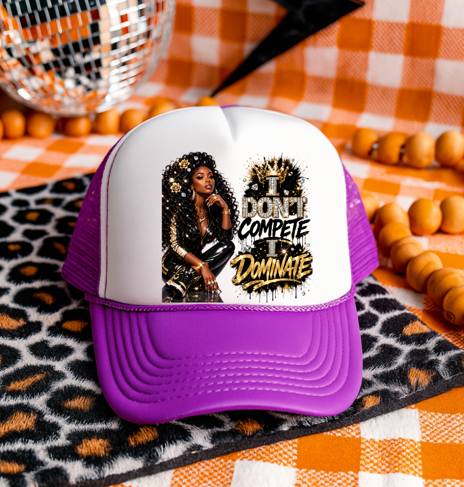 I Don't Compete I Dominate Hat DTF Transfers