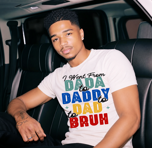 Went from Dada to Daddy to Dad to Bruh DTF Transfers