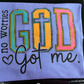 No worries God Got me DTF TRANSFER