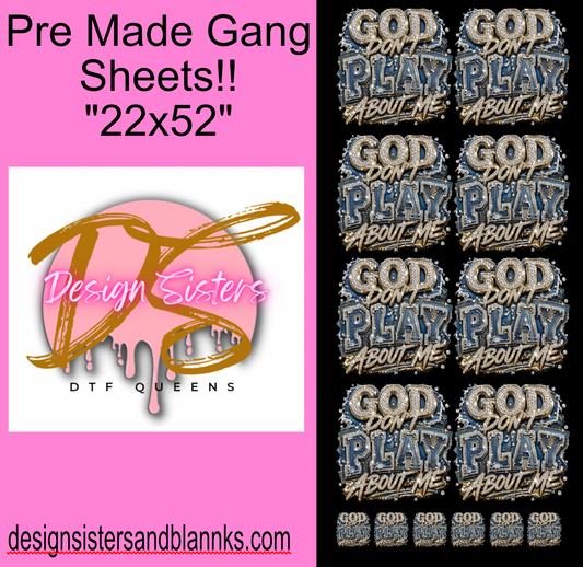 22x52 God dont play about me   Gang Sheet Transfer