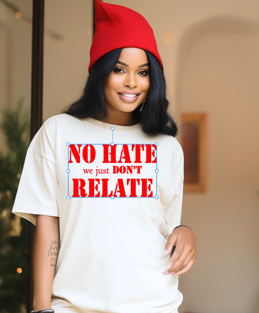 No Hate we Just Don't Relate SCREEN PRINT