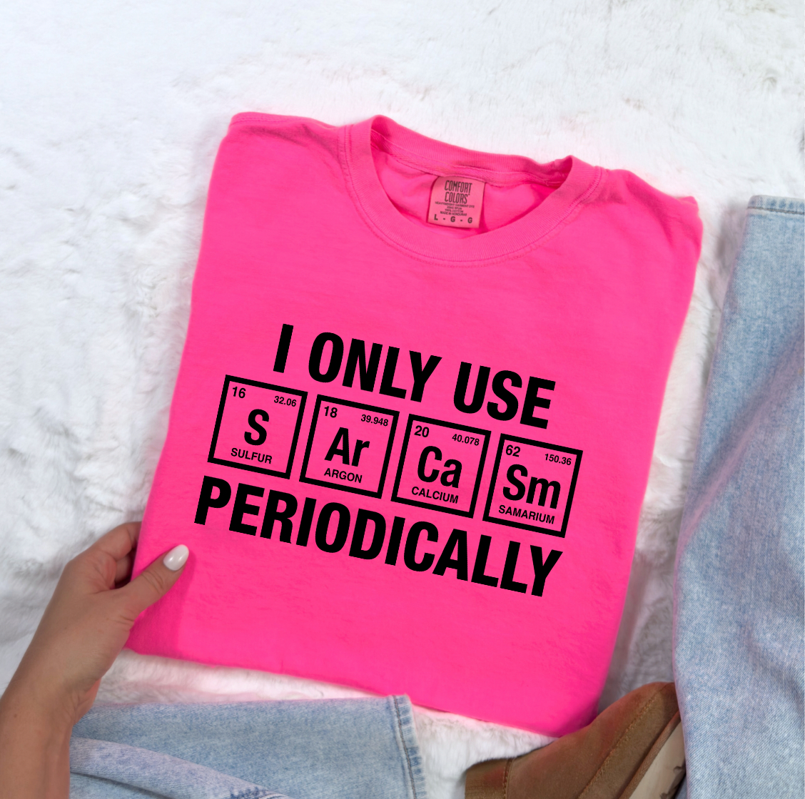 I ONLY USE Sarcasm Periodically  Screen Prints