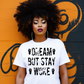 Dream But Stay Woke Screen Print