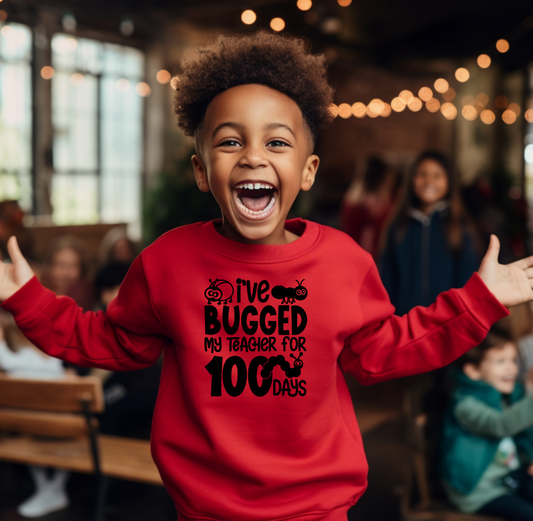 I'e bugged my teacher for 100 days Screen Print (8 inch youth)