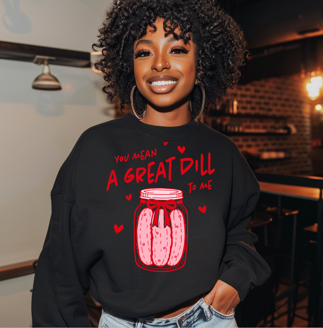 You Mean a Great Dill to me DTF Transfer