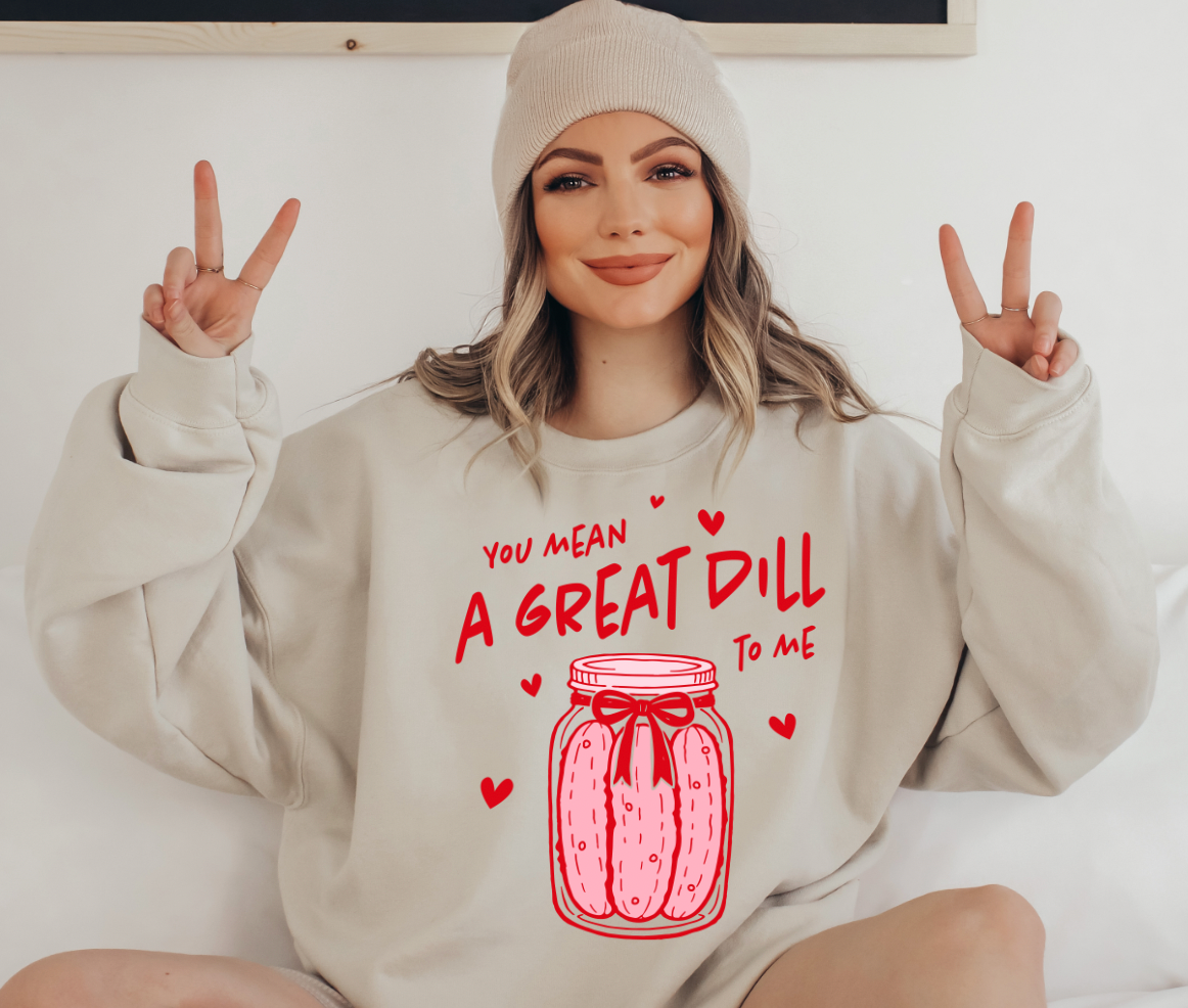 You Mean a Great Dill to me DTF Transfer