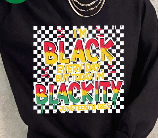 I'm Black Everyday PNG, Juneteenth Pride DTF Transfer