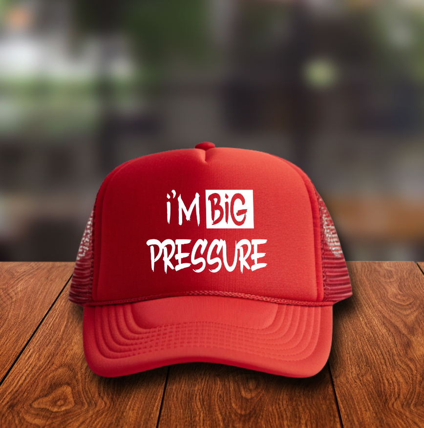 I'm Big Pressure  3 inch Hat Transfers