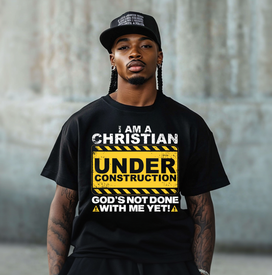 I am a Christian under construction God's not done with me yet! DTF TRANSFER