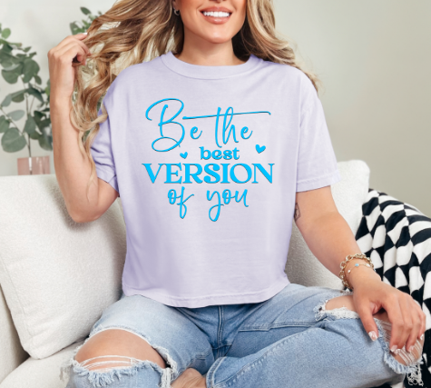Be the Best Version of You Screen Print
