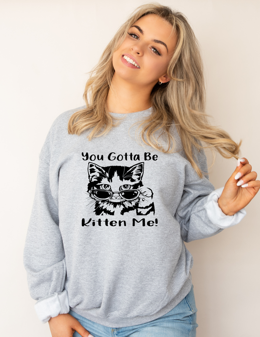 You gotta be Kitten Me Screen  Print